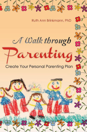 A Walk through Parenting: Create Your Personal Parenting Plan