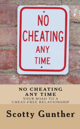 No Cheating anytime: Your road to a cheat-free relationship