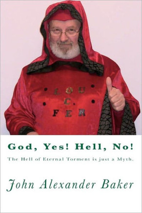God, Yes! Hell, No!: The Hell of Eternal Torment is just a Myth.