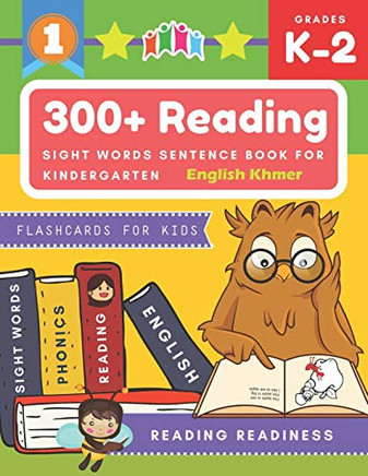 300+ Reading Sight Words Sentence Book For Kindergarten English Khmer Flashcards For Kids: I Can Read Several Short Sentences Building Games Plus ... Reading Good First Teaching For All Children. 300+ Reading Sight Words Sentence Book For Kindergarten English Khmer Flashcards For Kids: I Can Read Several Short Sentences Building Games Plus ... Reading Good First Teaching For All Children.