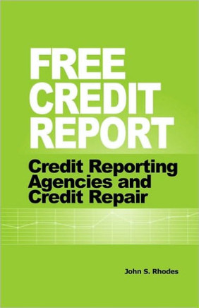 Free Credit Report: Credit Reporting Agencies and Credit Repair