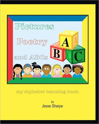 Pictures Poetry and ABCs: my alphabet learning book