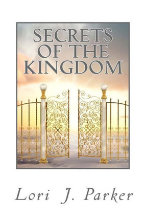 Secrets of the Kingdom: Preparing the Bride of Christ for the Kingdom of Heaven