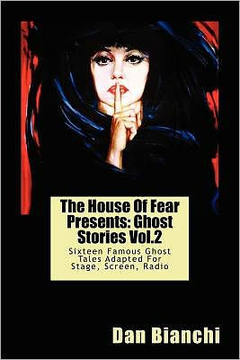 The House Of Fear Presents: Ghost Stories Vol.2: Sixteen Famous Ghost Tales Adapted For Stage, Screen, Radio
