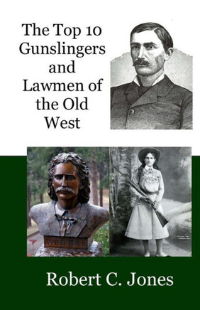 The Top 10 Gunslingers and Lawmen of the Old West - 9781475281804
