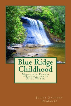 Blue Ridge Childhood: Mountain Paths---Reflections in Still Water