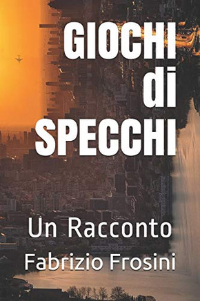 Giochi Di Specchi: Un Racconto (Novels & Tales) (Italian Edition)