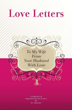 To My Wife, From Your Husband With Love: A Collection Of Inspirational Love Letters