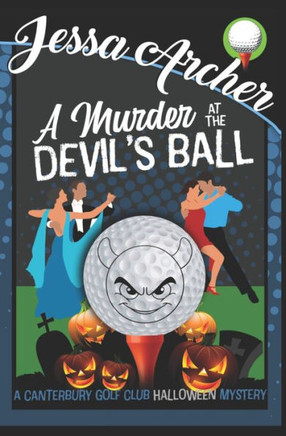 A Murder at the Devil?s Ball: A Funny and Sporting Cozy Mystery (Canterbury Golf Club Cozy Mysteries)