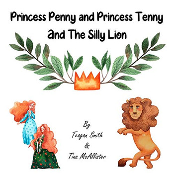 Princess Penny And Princess Tenny And The Silly Lion