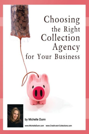 Choosing the Right Collection Agency for your Business: The Collecting Money Series