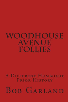 Woodhouse Avenue Follies: A Different Humboldt Prior History