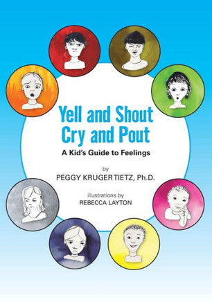 Yell and Shout, Cry and Pout: A Kid's Guide to Feelings