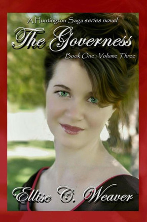 The Governess: Book One--Volume Three: A Huntington Saga series novel