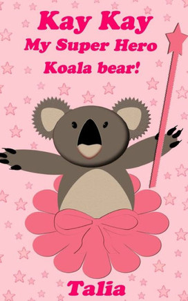 Kay kay, My Super Hero Koala bear!