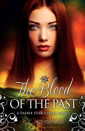 The Blood of the Past: A Faerie Star Fables Novel
