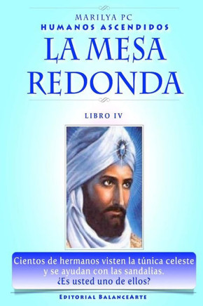 La Mesa Redonda: El Morya y Kuthumi - Humanos Ascendidos - Libro III
