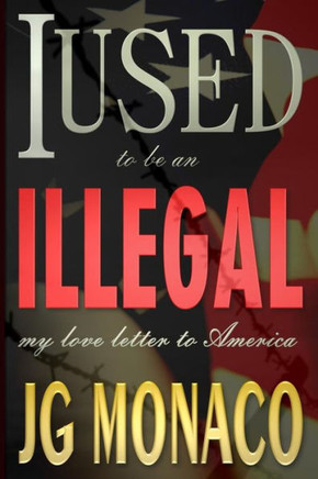 I Used To Be An Illegal: My Love Letter To America