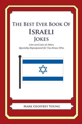 The Best Ever Book of Israeli Jokes: Lots and Lots of Jokes Specially Repurposed for You-Know-Who