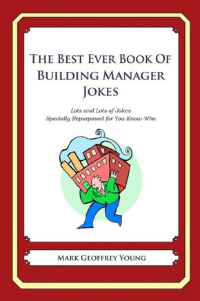 The Best Ever Book of Building Manager Jokes: Lots and Lots of Jokes Specially Repurposed for You-Know-Who