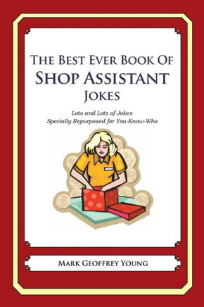 The Best Ever Book of Shop Assistant Jokes: Lots and Lots of Jokes Specially Repurposed for You-Know-Who