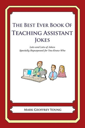 The Best Ever Book of Teaching Assistant Jokes: Lots and Lots of Jokes Specially Repurposed for You-Know-Who