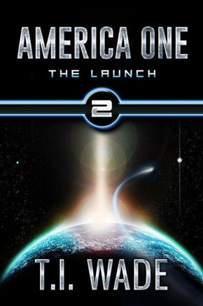 AMERICA ONE - The Launch (Book 2): The Launch