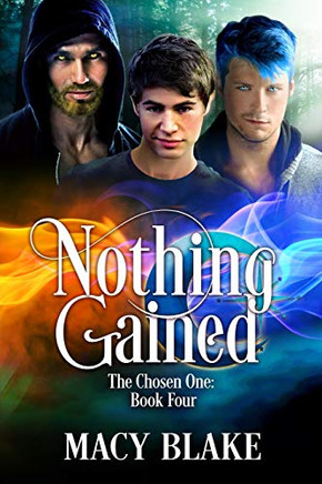 Nothing Gained: The Chosen One Book Four