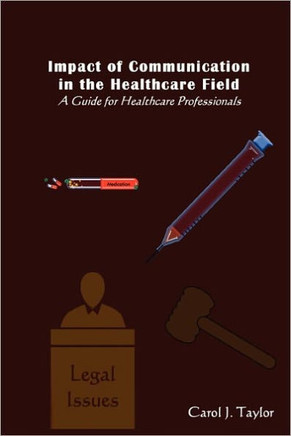 Impact of Communication in the Healthcare Field: : A Guide for Healthcare Professionals