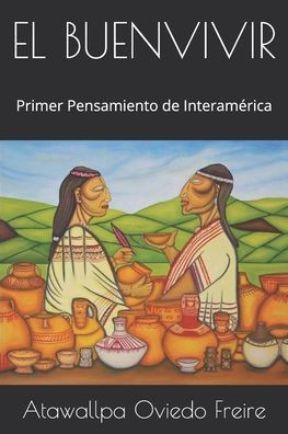 EL BUENVIVIR: Primer Pensamiento de Interamérica (Spanish Edition)