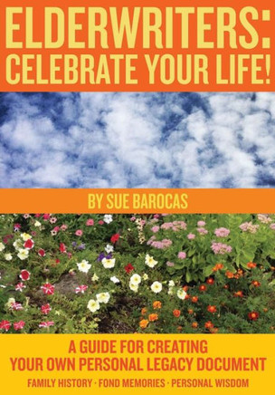 Elderwriters: Celebrate Your Life!: A Guide for Creating Your Own Personal Legacy Document