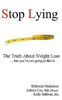 Stop Lying: The Truth About Weight Loss ... but you're not going to like it.