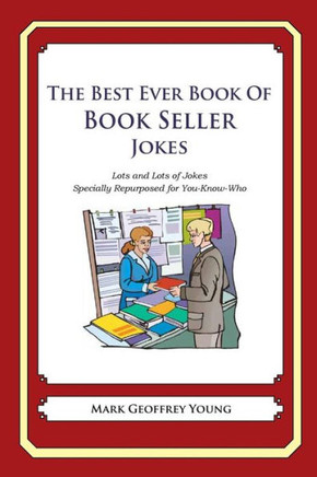 The Best Ever Book of Book Seller Jokes: Lots and Lots of Jokes Specially Repurposed for You-Know-Who