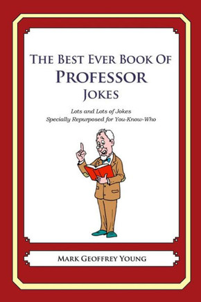 The Best Ever Book of Professor Jokes: Lots and Lots of Jokes Specially Repurposed for You-Know-Who