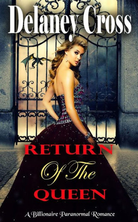 Return Of The Queen : A Billionaire Paranormal Romance