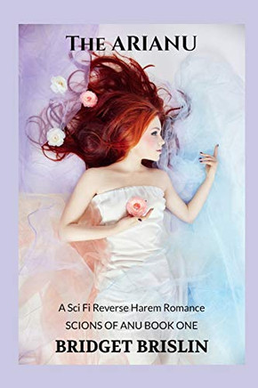 The Arianu: A Sci Fi Alien Reverse Harem Romance (Scions Of Anu)