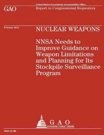 Nuclear Weapons NNSA Needs to Improve Guidance on Weapon Limitations and Planning for Its Stockpile Surveillance Program