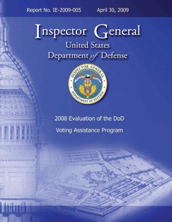 2008 Evaluation of the DoD Voting Assistance Programs: Report No. IE-2009-005