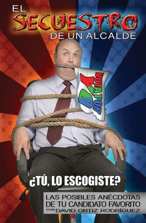 Secuestro De Un Alcalde : Las Posibles Anécdotas De Tu Candidato Favorito