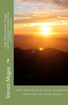 Solar Photovoltaic Design for Residential, Commercial and Utility Systems