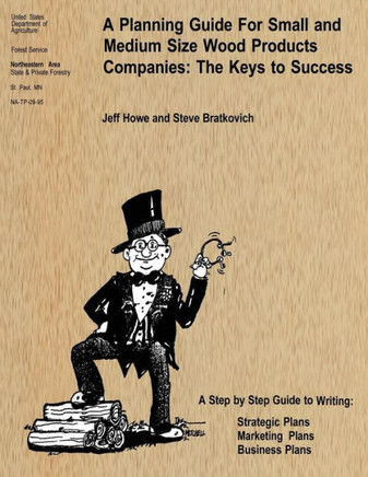 A Planning Guide For Small and Medium Size Wood Products Companies: The Keys to Success