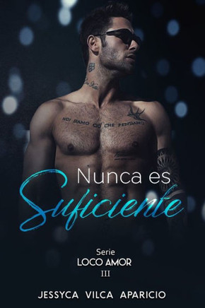 Nunca es suficiente (Loco amor) (Spanish Edition)