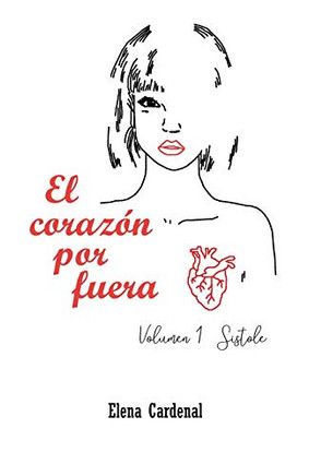 El Corazón Por Fuera: Volumen 1 Sístole (Spanish Edition)