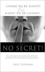 No Secret- Living to be happy & happy to be living?