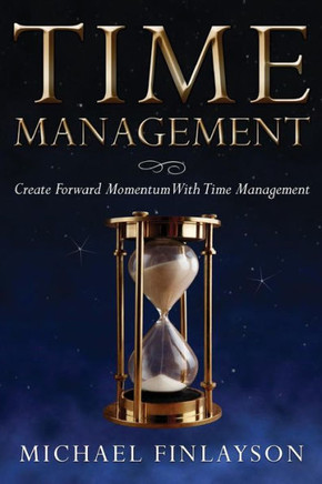Time Management: Create Forward Momentum with Time Management