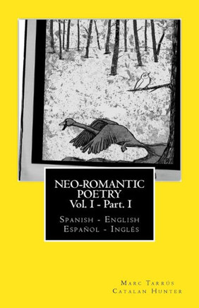 Neo-romantic Poetry Vol I - Part I: Spanish - English / Espa??l - Ingl??: Catalan Hunter