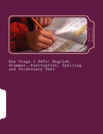 Key Stage 2 SATs: English Grammar, Punctuation, Spelling and Vocabulary Test: Essential revision and practice pack with answers Levels 3