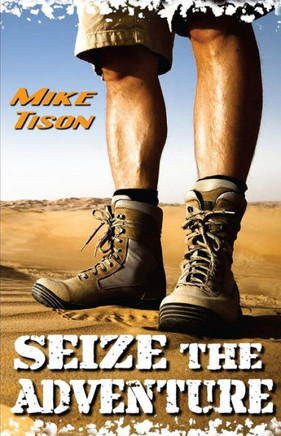 Seize The Adventure: Real-Life Adventure Fused with Spiritual Adrenaline