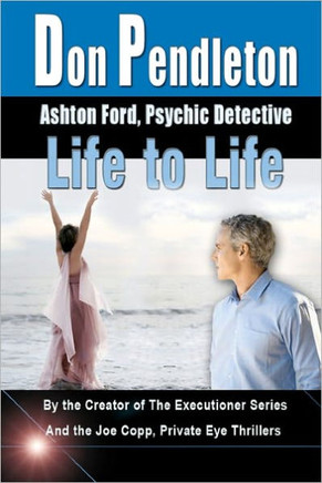 Life To Life: Ashton Ford, Psychic Detective: Ashton Ford Series