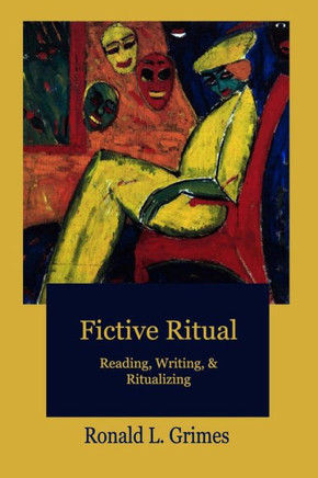 Fictive Ritual: Reading, Writing, & Ritualizing